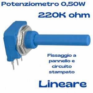 Potenziometro Lineare 220 kohm D.16mm