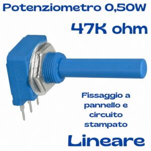 Potenziometro Lineare 47 kohm D.16mm